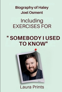 Paperback Biography of Haley Joel Osment: Including Exercises for Somebody I Used to Know Book