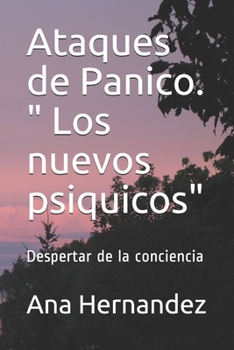 Paperback Ataques de Panico. " Los nuevos psiquicos": Despertar de la conciencia [Spanish] Book