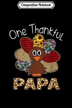Composition Notebook: One Thankful Papa Turkey Thanksgiving Gift  Journal/Notebook Blank Lined Ruled 6x9 100 Pages