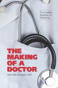 Hardcover The Making of a Doctor: The Hidden Realities of Medicine Book