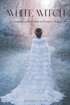 Paperback White Witch: A Comprehensive Guide to Positive Magick Book