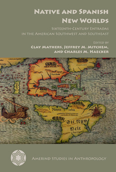 Paperback Native and Spanish New Worlds: Sixteenth-Century Entradas in the American Southwest and Southeast Book