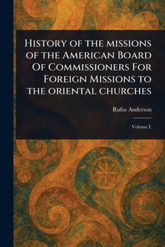 Paperback History of the Missions of the American Board Of Commissioners For Foreign Missions to the Oriental Churches Book