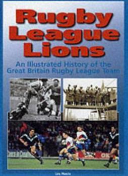 Hardcover Rugby League Lions: An Illustrated History of the Great Britain Rugby League Team Book