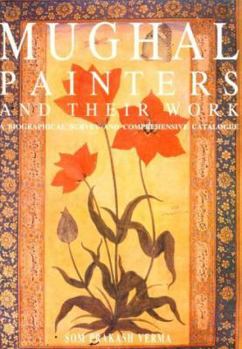 Hardcover Mughal Painters and Their Work: A Biographical Survey and Comprehensive Catalogue Book