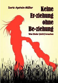 Paperback Keine Er-ziehung ohne Be-ziehung [German] Book