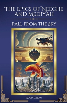 Paperback The Epics of Neeche and Mediyah: Fall From The Sky Book