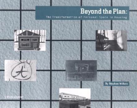 Paperback Beyond the Plan: The Transformation of Personal Space in Housing Book