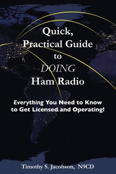 Paperback Quick, Practical Guide to DOING Ham Radio: Everything You Need to Know to Get Licensed and Operating! Book