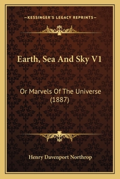 Paperback Earth, Sea And Sky V1: Or Marvels Of The Universe (1887) Book