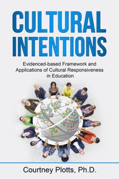 Paperback Cultural Intentions: An Evidenced-based Framework for Applications of Cultural Responsiveness in Education Book