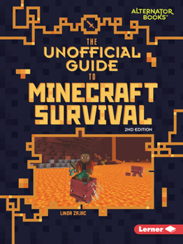 The Unofficial Guide to Minecraft Survival, 2nd Edition (My Minecraft Second Editions (Alternator Books (R)))