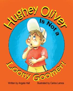 Paperback Hughey Oliver Is Not a Loony Goomer! Book