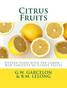 Paperback Citrus Fruits: Fifteen Years with the Lemon ? New Varieties of Citrus Fruits Book