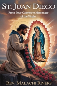Paperback St. Juan Diego: From Poor Convert to Messenger of the Virgin Book
