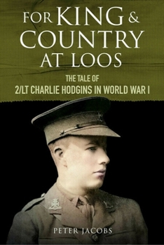 Hardcover For King and Country at Loos: The Tale of 2/LT Charlie Hodgins in World War I Book