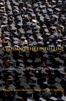 Crossing the Finish Line: Completing College at America's Public Universities - Book  of the William G. Bowen Series