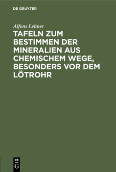 Hardcover Tafeln Zum Bestimmen Der Mineralien Aus Chemischem Wege, Besonders VOR Dem Lötrohr [German] Book