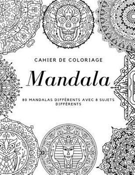 Paperback Cahier de Coloriage Mandala: 80 Mandalas Différents Avec 8 Sujets Différents [French] Book