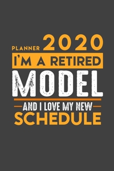 Paperback Planner 2020 for retired MODEL: I'm a retired MODEL and I love my new Schedule - 366 Daily Calendar Pages - 6" x 9" - Retirement Planner Book