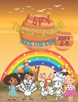 Paperback I Spy Thanksgiving Book for Kids Ages 2-5: A Fun Learning Activity, Picture and Guessing Game That helps the child to learn mathematical operations an Book
