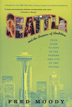 Paperback Seattle and the Demons of Ambition: From Boom to Bust in the Number One City of the Future Book