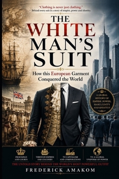 Paperback The Suit: How This White Man's Garment Conquered the World Book