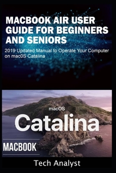 Paperback MacBook Air User Guide for Beginners and Seniors: 2019 Updated Manual to Operate Your Computer on macOS Catalina Book