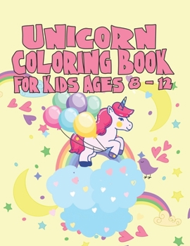 Paperback Unicorn Coloring Book for Kids Ages 8-12: Cute Girls Unicorns Gifts Book