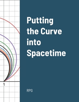 Paperback Putting the Curve into Spacetime Book