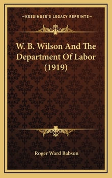 Hardcover W. B. Wilson And The Department Of Labor (1919) Book