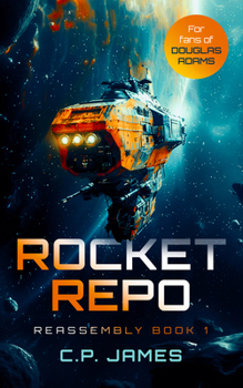 Rocket Repo - Book #1 of the Reassembly