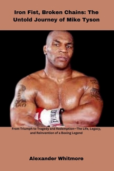 Paperback Iron Fist, Broken Chains: The Untold Journey of Mike Tyson Book