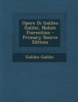 Paperback Opere Di Galileo Galilei, Nobile Fiorentino [Italian] Book