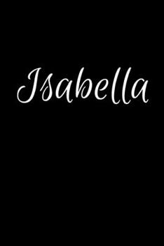 Paperback Isabella: Notebook Journal for Women or Girl with the name Isabella - Beautiful Elegant Bold & Personalized Gift - Perfect for L Book