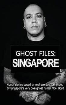 Paperback Ghost Files: SINGAPORE by Noel Boyd: Horror stories based on real events experienced by Singapore's very own ghost hunter Noel Boyd Book