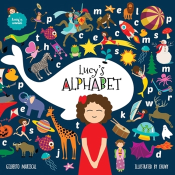 El abecedario de Lucía : (Lucy´s Alphabet) Un libro ilustrado para niños sobre las letras y el abecedario - Book #9 of the El mundo de Lucía (Lucy's world)