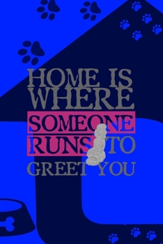 Paperback Home Is Where Someone Runs To Greet You: All Purpose 6x9 Blank Lined Notebook Journal Way Better Than A Card Trendy Unique Gift Blue Texture Dogs Book