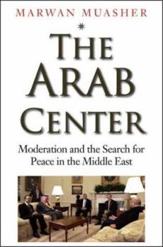 Hardcover The Arab Center: The Promise of Moderation Book