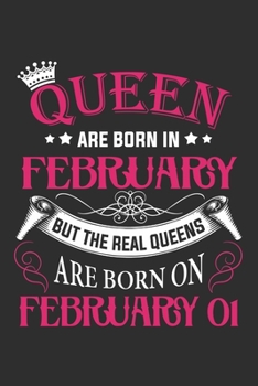 Queen Are Born In February But The Real Queens Are Born On February 01: Composition Notebook/Journal 6 x 9 With Notes and To Do List Pages, Perfect For Diary, Doodling, Happy Birthday Gift