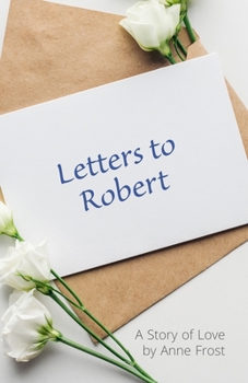 Paperback Letters To Robert: A Story of Love Book