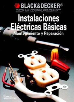 Hardcover Instalaciones Electricas Basicas/Basic Wiring and Electrical Repairs (Black & Decker) (Spanish Edition) [Spanish] Book