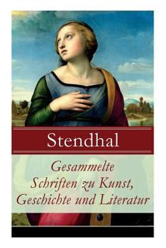 Gesammelte Schriften Zu Kunst, Geschichte Und Literatur (Vollst�ndige Deutsche Ausgaben)