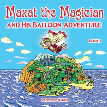 Paperback Maxat the Magician and his balloon adventure: Book 1 Book