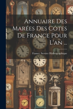 Paperback Annuaire Des Marées Des Côtes De France Pour L'an ... [French] Book