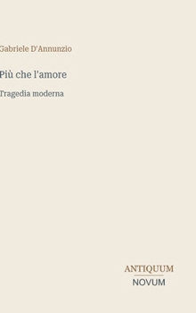 Hardcover Più che l'amore: Tragedia moderna [Italian] Book