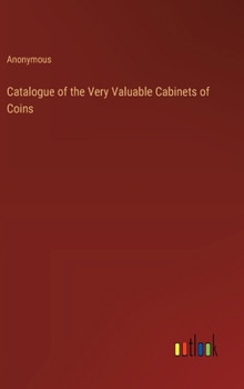Hardcover Catalogue of the Very Valuable Cabinets of Coins Book