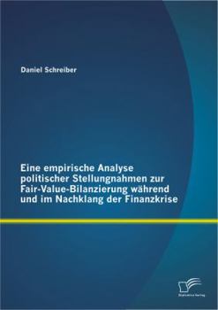 Paperback Eine empirische Analyse politischer Stellungnahmen zur Fair-Value-Bilanzierung während und im Nachklang der Finanzkrise [German] Book