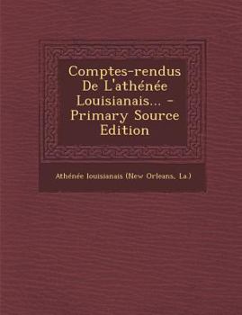 Comptes-Rendus de l'Ath�n�e Louisianais...