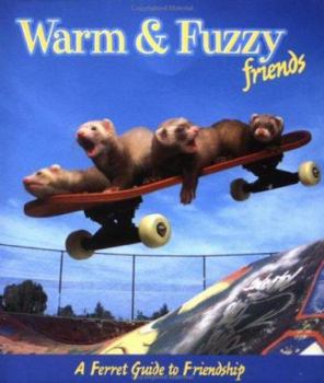 Hardcover Warm And Fuzzy: A Ferret Guide To Friendship (Little Books) Book